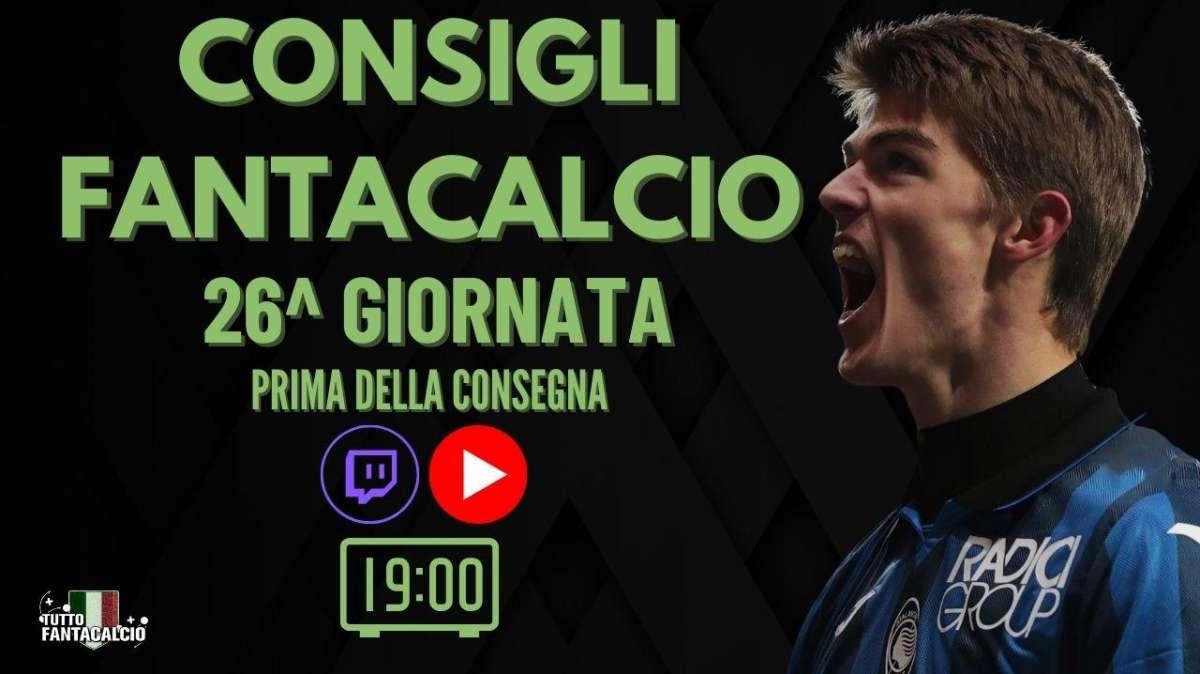 TWITCH - Fantacalcio: gli ultimi fantaconsigli 26^ giornata prima della consegna 