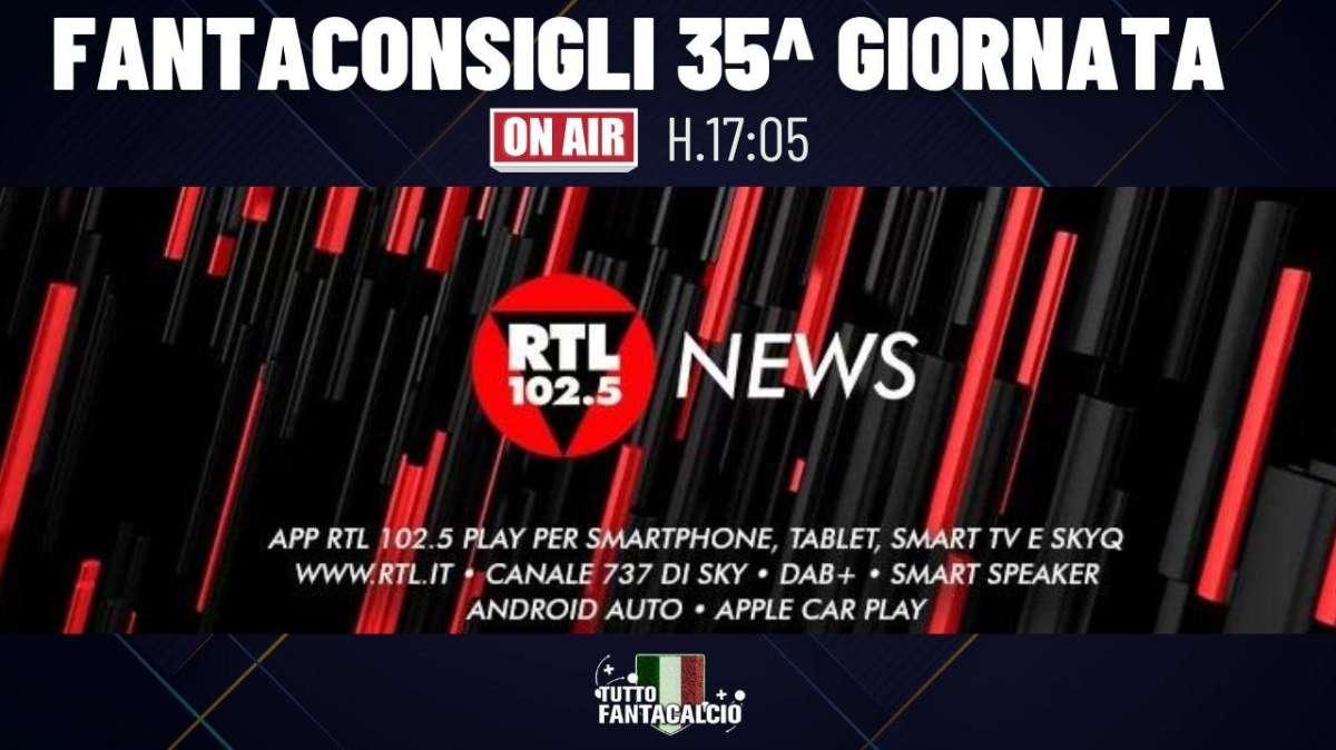 Fantacalcio - Dalle 17:05  I consigli per la 35^ giornata su Rtl 102.5 news