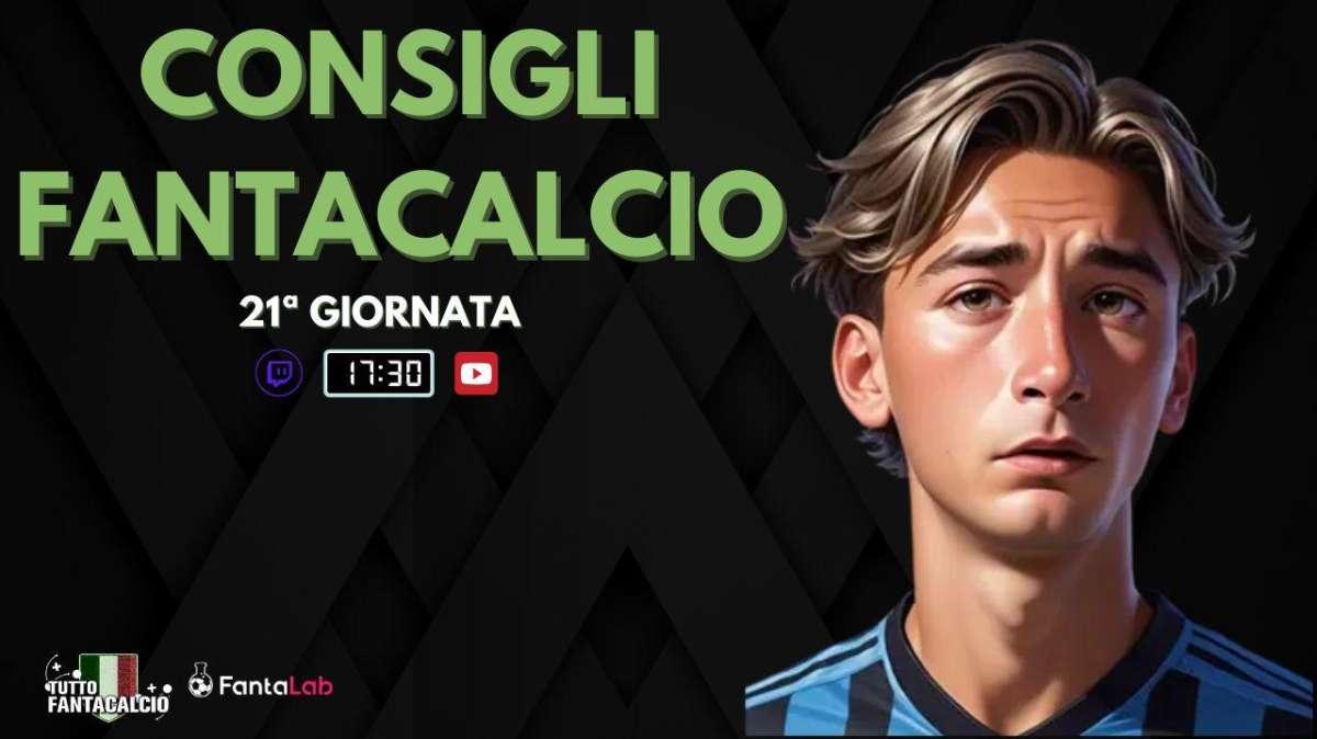 TWITCH - LIVE dalle 17:30 ultimi fantaconsigli 21ª giornata 