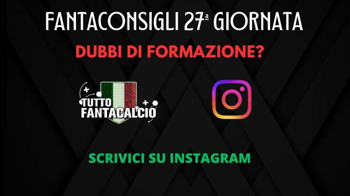 Fantacalcio, dubbi su chi schierare 27ª giornata? Scrivici su Instagram
