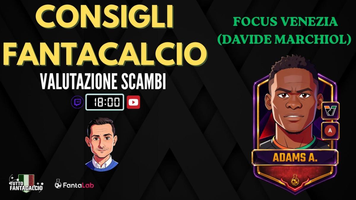 TWITCH - TFC LAB | Focus Venezia & valutazioni scambi al fantacalcio