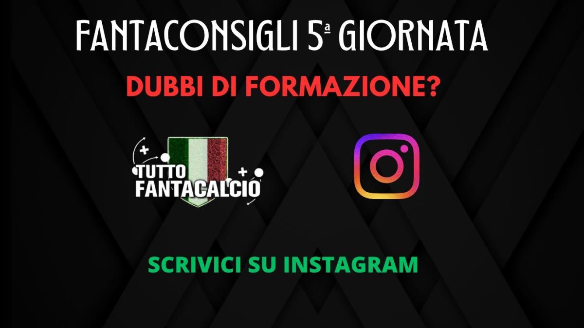 Fantacalcio, dubbi su chi schierare 5ª giornata? Scrivici su Instagram