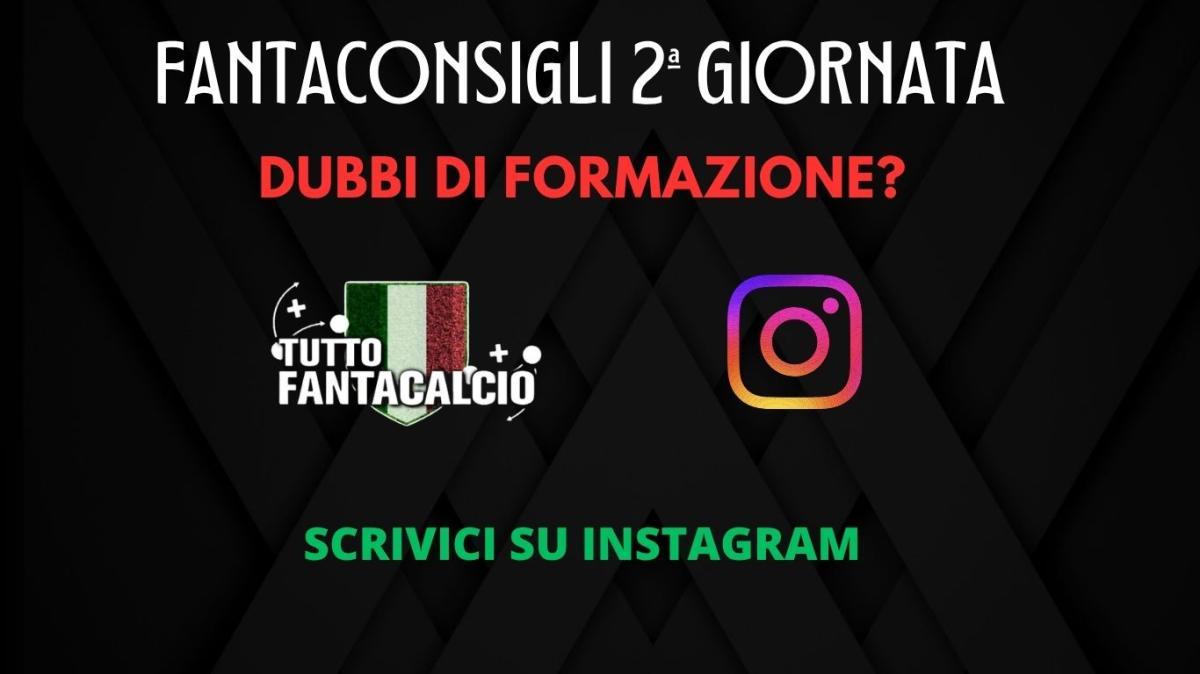 Fantacalcio, dubbi su chi schierare 2ª giornata? Scrivici su Instagram