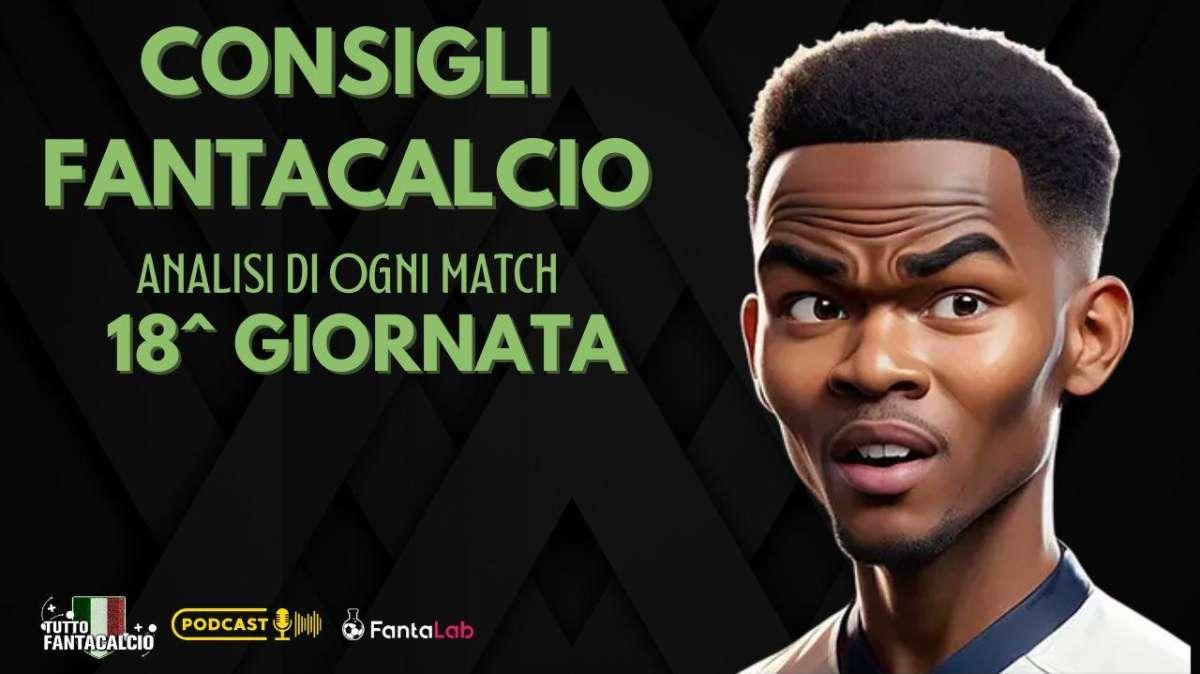 18ª Giornata: Chi Schierare al fantacalcio ? Le migliori scelte e formazioni