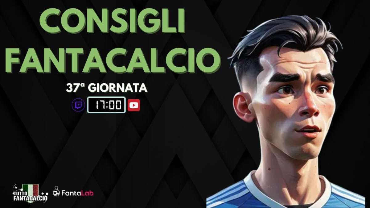 TWITCH - LIVE dalle 17:00 fantaconsigli 36ª giornata 
