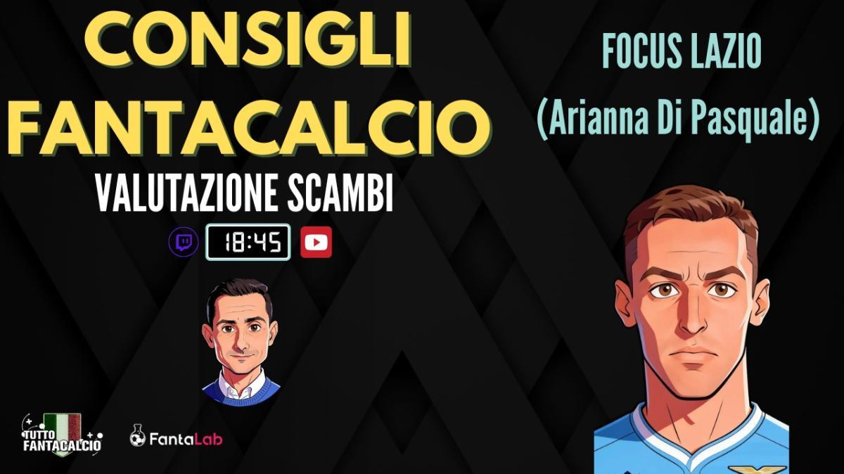 TWITCH - TFC LAB | Focus Lazio & valuazioni scambi al fantacalcio