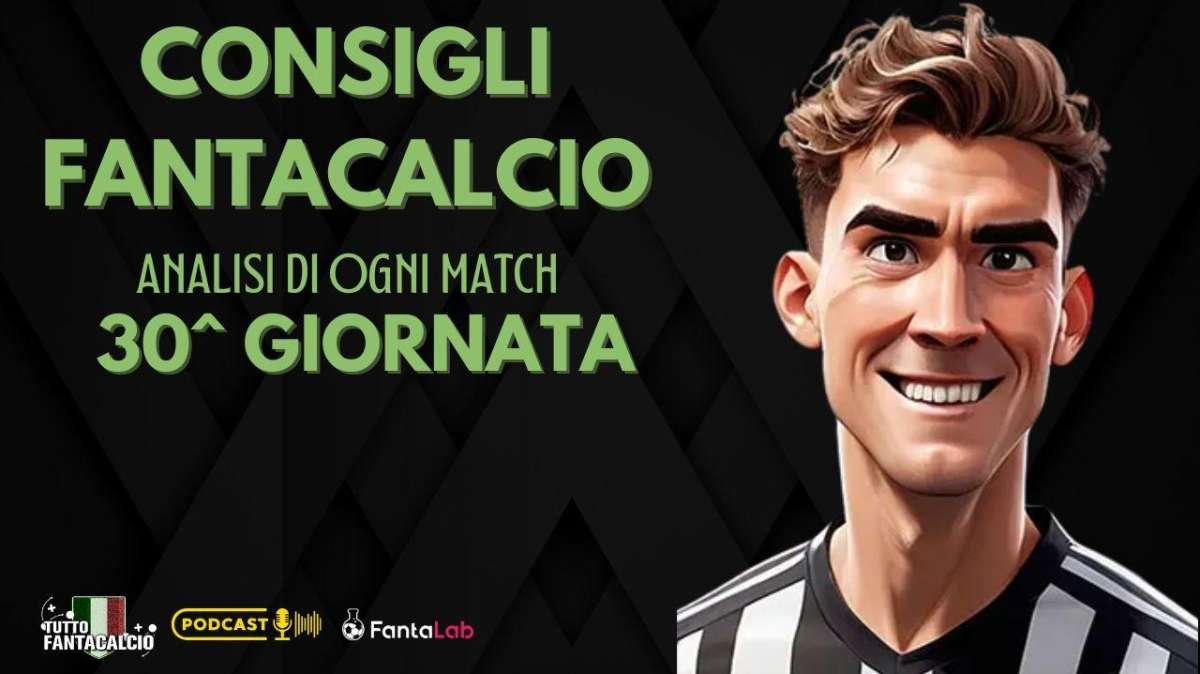 30^ Giornata: Chi Schierare al fantacalcio ? Le migliori scelte e formazioni