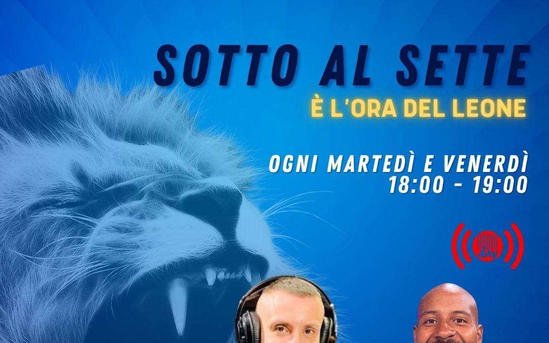 Oggi non perderti l'appuntamento con "Sotto al Sette, è l'ora del Leone"