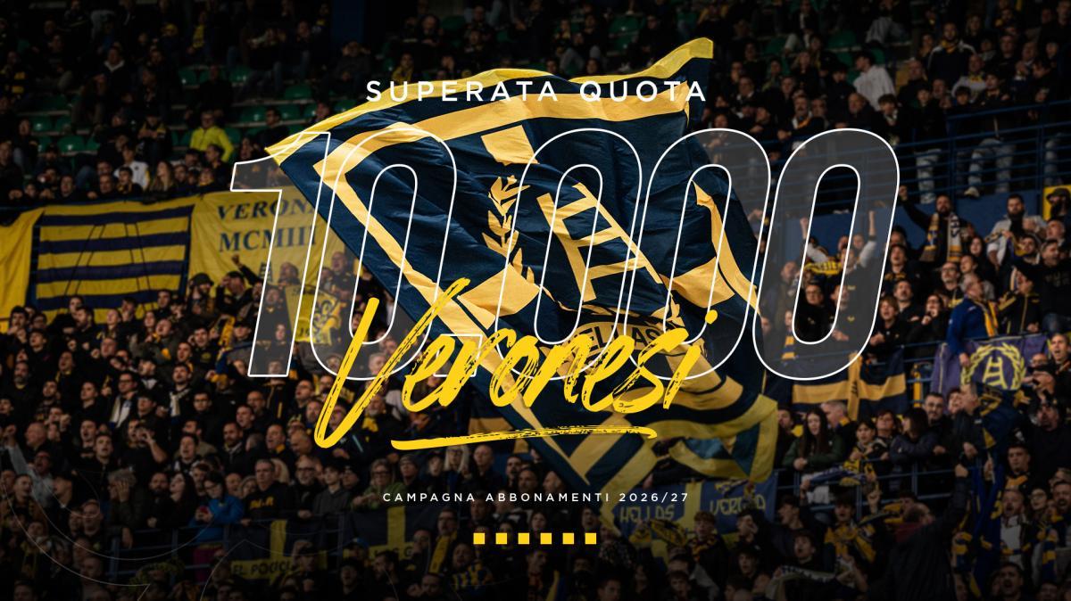 Hellas Verona - Campagna Abbonamenti 2026/2027: superata quota 10mila tessere