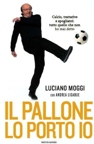 Esce la biografia di Luciano Moggi, ecco alcuni segreti