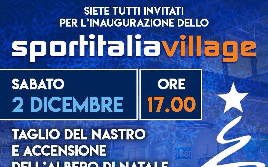 SPORTITALIA VILLAGE, SABATO 2 DICEMBRE  GRANDE FESTA PER L’INAUGURAZIONE