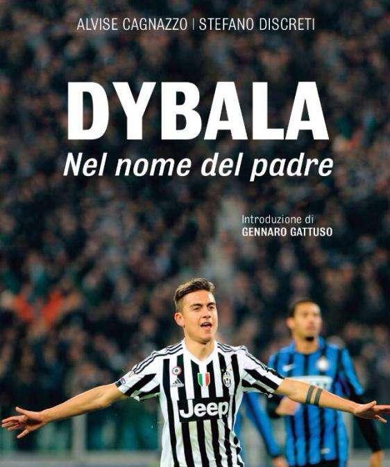 LIBRERIA BIANCONERA - Esce la biografia su Paulo Dybala firmata da Cagnazzo e Discreti
