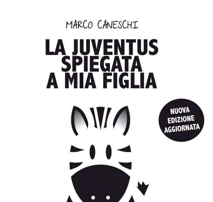 LIBRERIA BIANCONERA - "La Juventus spiegata a mia figlia", il libro di Marco Caneschi