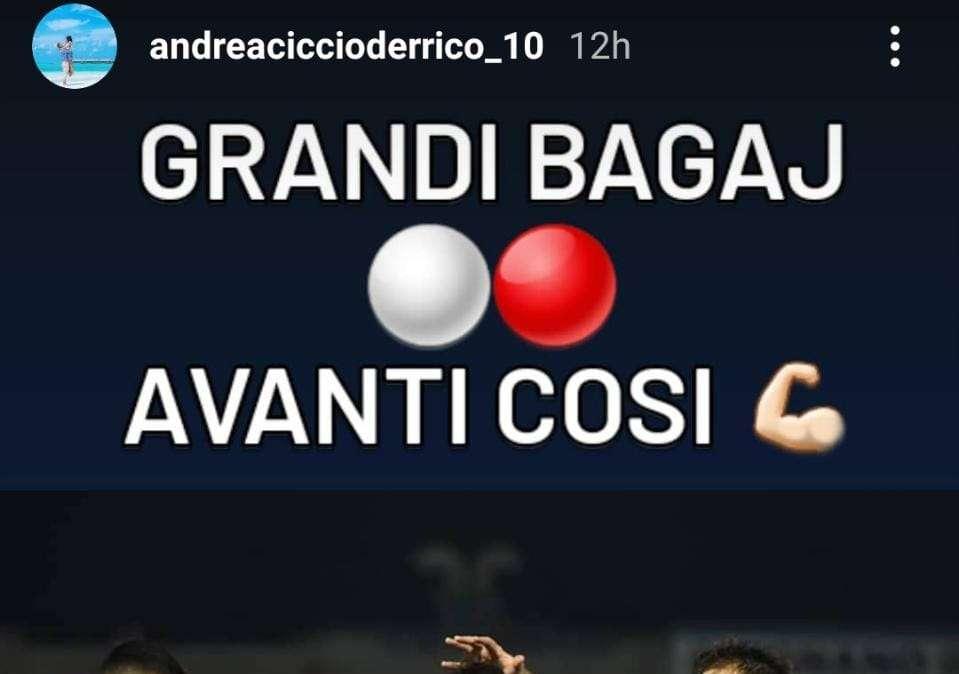 D'Errico e la storia instagram: "Grandi Bagaj, Avanti così"