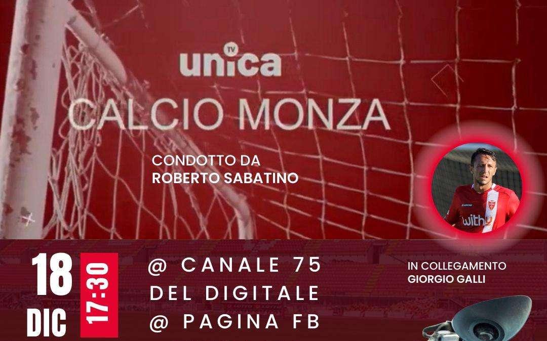 Unica Calcio Monza: oggi con noi gli ex biancorossi Galli e...
