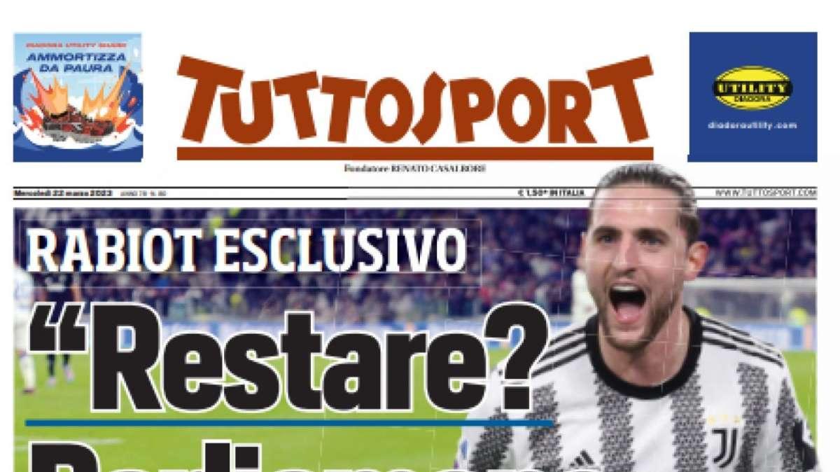 PRIMA PAGINA - Tuttosport: “Rabiot: 'Restare? Parliamone, Juve'"