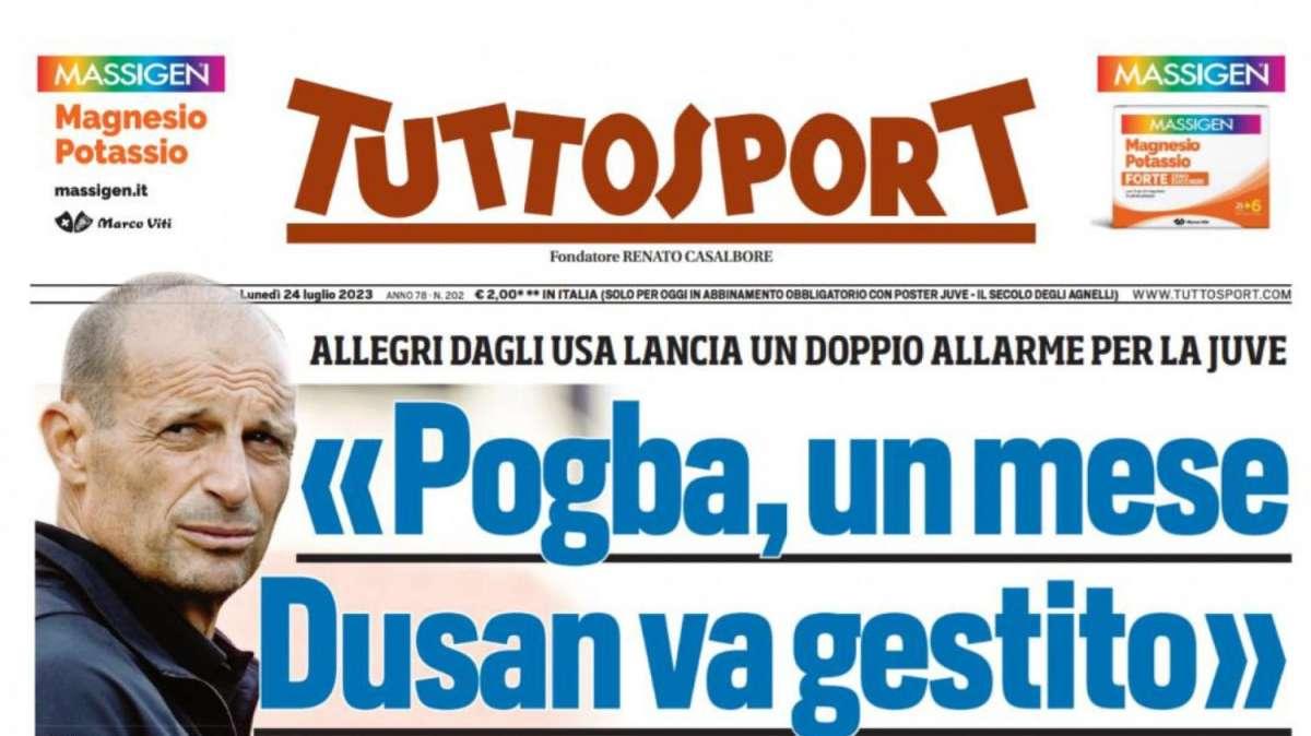 PRIMA PAGINA - Tuttosport: "Pogba, ancora un mese. Dusan va gestito"