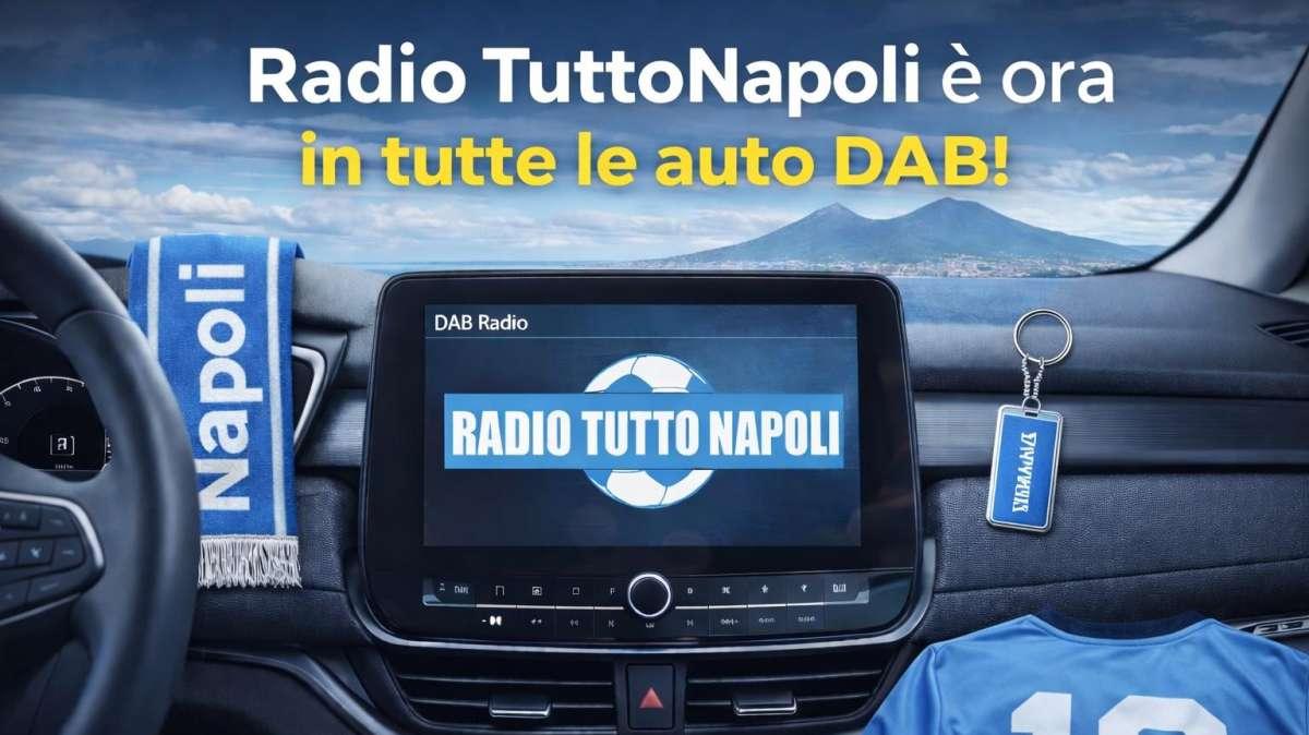 Radio Tutto Napoli è anche nelle auto col DAB: cerca "TuttoNapoli"