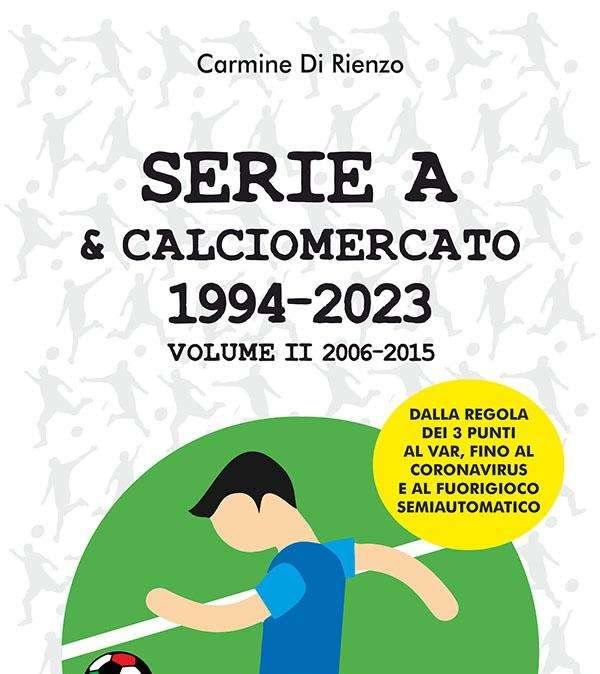 Libro: Serie A & Calciomercato 1994-2023 è uscito il secondo volume
