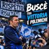 BUSCÈ, HAI VINTO. MA QUELLE PAROLE NON CI SONO PIACIUTE