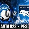 LE FORMAZIONI UFFICIALI DI ATALANTA U23-PESCARA