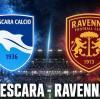 SEGUI IL LIVE | PESCARA-RAVENNA 0-0