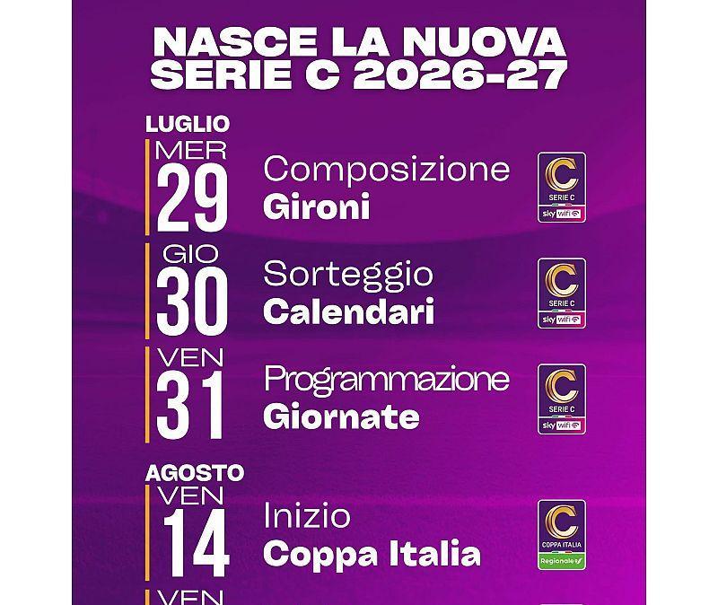 Nasce la Serie C 2026/2027: Ufficializzate le Date di Gironi, Calendari e Fischio d'Inizio