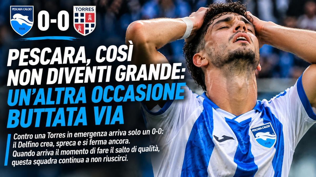PESCARA, COSÌ NON DIVENTI GRANDE: UN'ALTRA OCCASIONE BUTTATA VIA