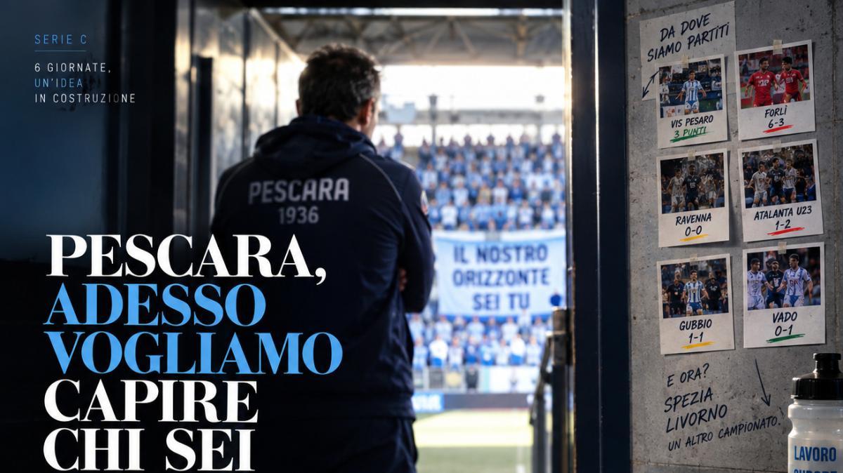 PESCARA, ADESSO VOGLIAMO CAPIRE CHI SEI DAVVERO