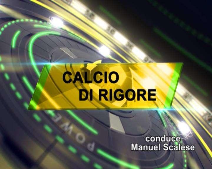 Alle 14:30 e alle 20:00 Calcio di Rigore su La Nuova Tv...