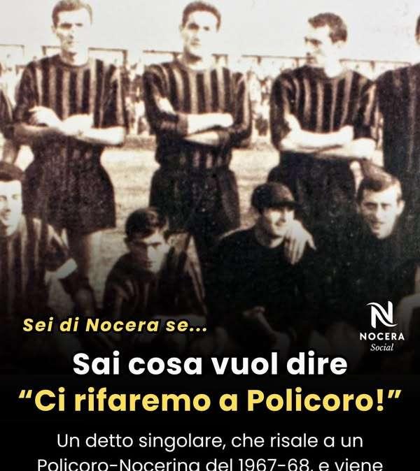 A Nocera c'è uno strano detto... "Ci rifaremo a Policoro"