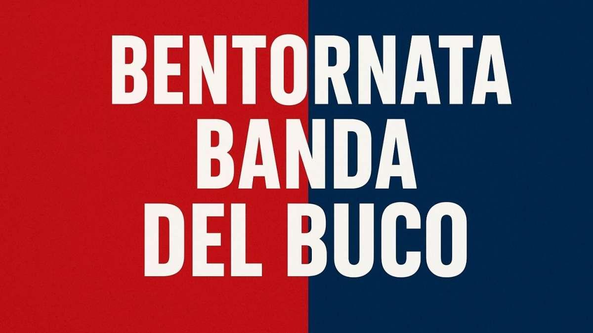 BENTORNATA BANDA DEL BUCO