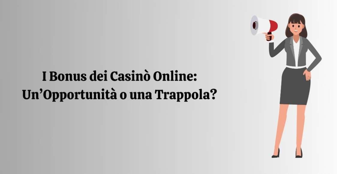 I Bonus dei Casinò Online: Un’Opportunità o una Trappola?