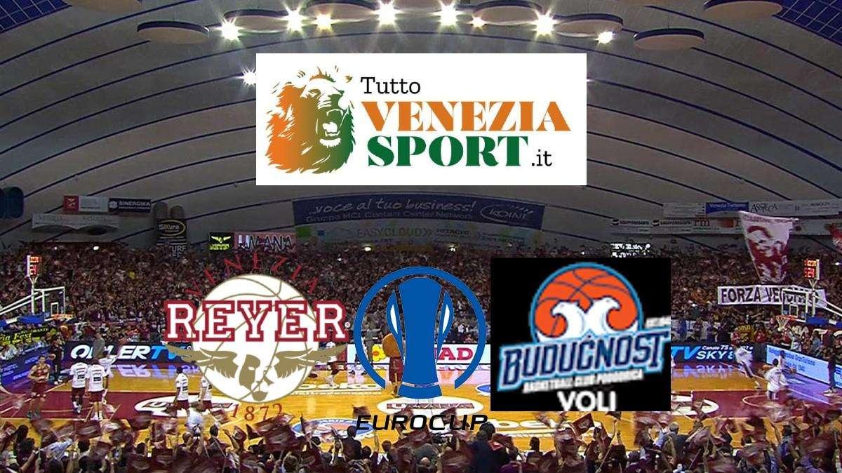 LIVE EUROCUP Reyer-Buducnost (72-67) La Reyer stende il Buducnost dopo 40 minuti di battaglia ad altissimo ritmo.