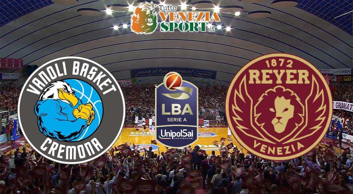 RELIVE LBA, Vanoli Cremona-Reyer Venezia (92-90): finita, nell'ultimo quarto un super Lacey firma la rimonta dei padroni di casa