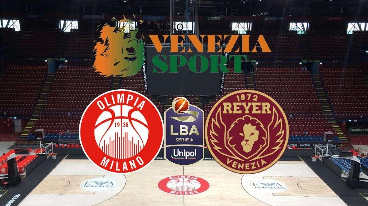 LIVE LBA Olimpia Milano-Reyer Venezia (101-88) Venezia lotta ma nell'ultimo quarto cede contro Milano.