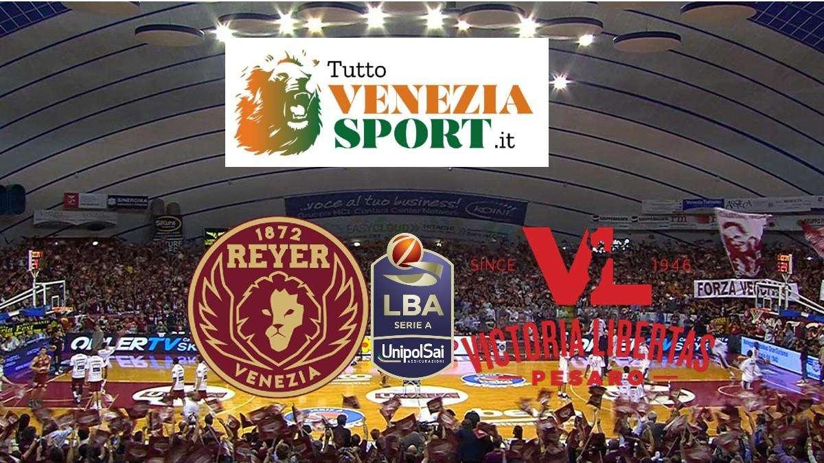 LIVE LBA Reyer Venezia-Victoria Libertas Pesaro (91-79) Venezia stende Pesaro con una grande ripresa.