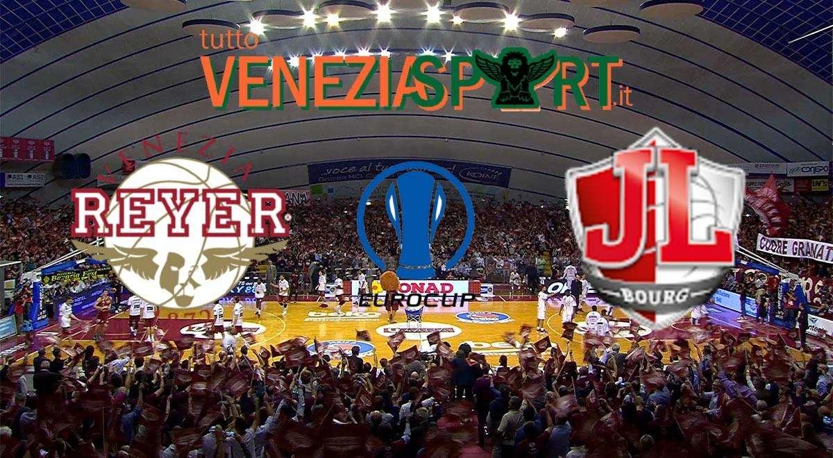 LIVE EUROCUP Reyer-Bourg (76-86) Una Reyer Ruggente e Sontuosa viene sconfitta da Bourg