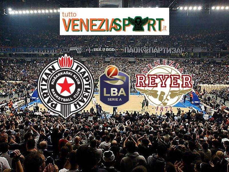 LIVE EUROCUP - Partizan-Reyer (69-83)  "La Reyer domina il Partizan e porta a casa una vittoria fondamentale"  fine del match
