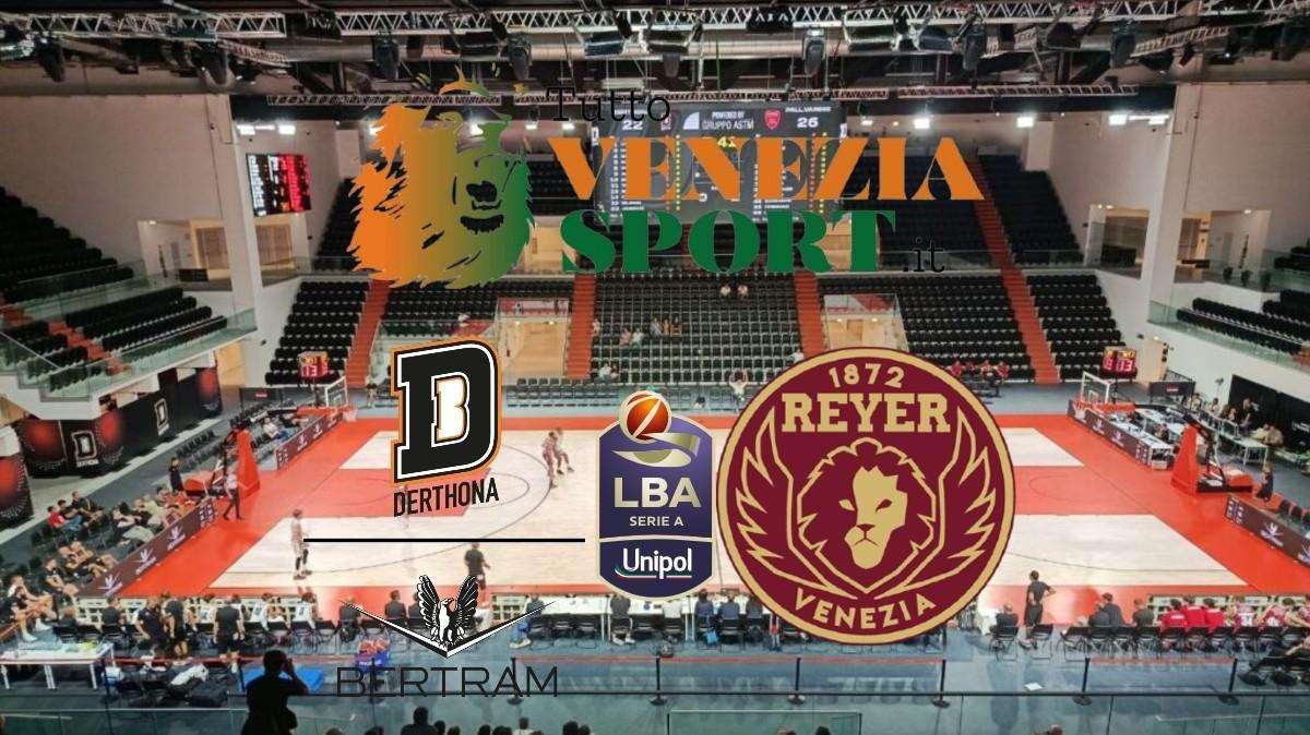 LIVE LBA Derthona Tortona-Reyer Venezia (90-98) Una grande Venezia vince a Tortona e consolida il 3° posto in classifica