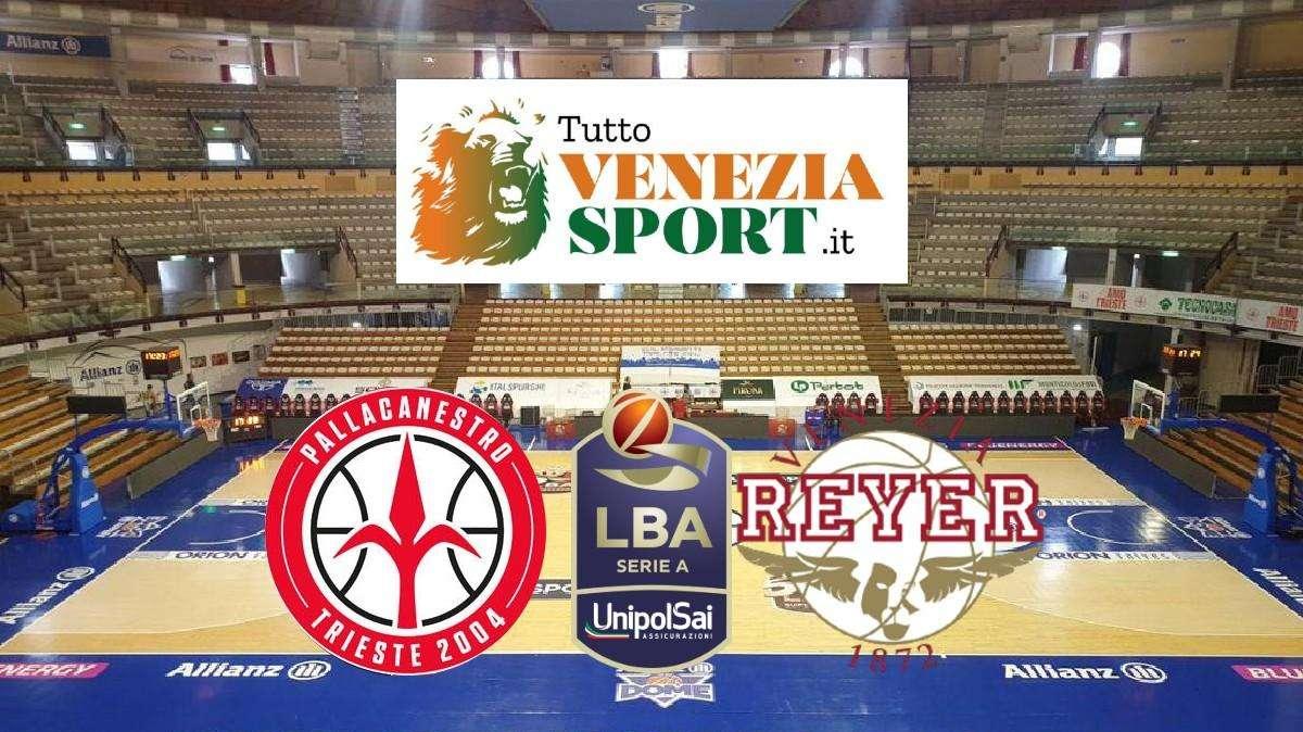 RELIVE LBA SERIE A1 Trieste-Reyer (65-78) La Reyer stende Trieste e si rilancia nella corsa Playoff