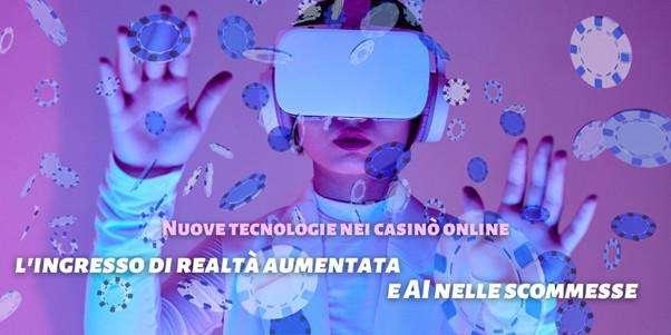 Nuove tecnologie nei casinò online: l'ingresso di realtà aumentata e AI nelle scommesse