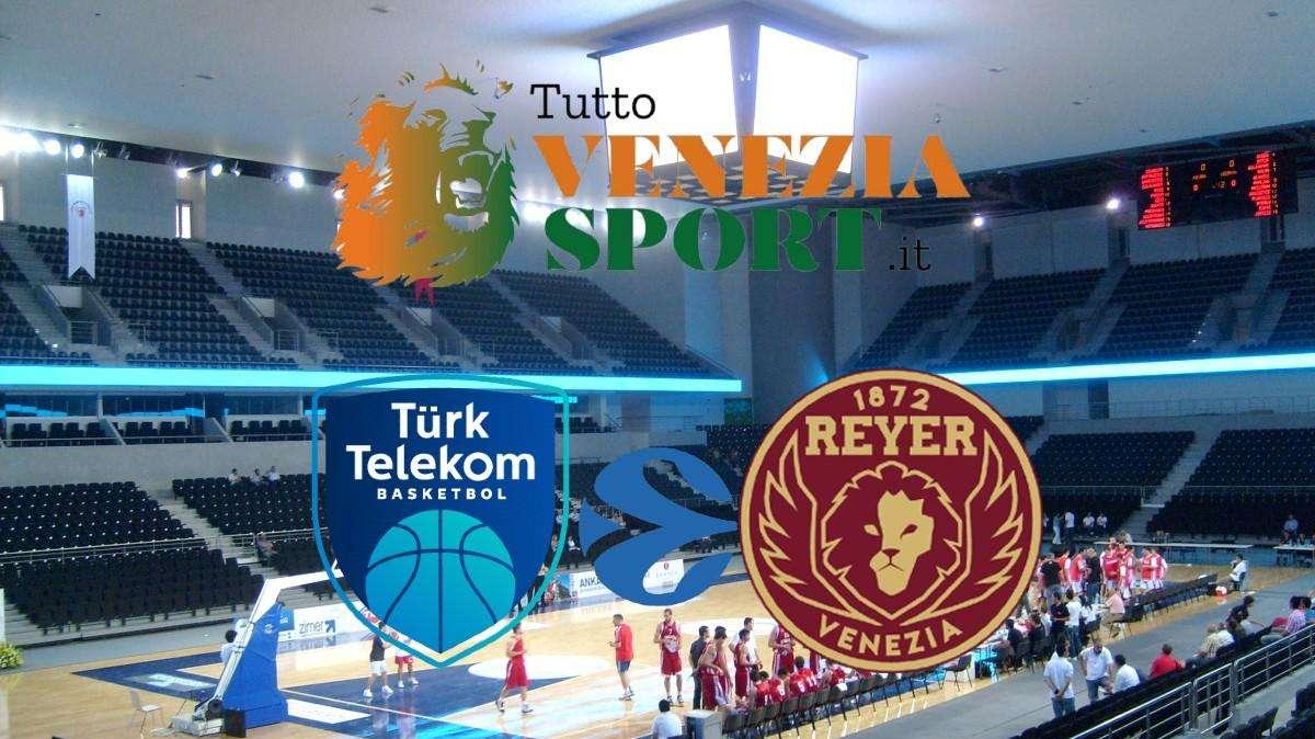 RELIVE Eurocup Turk Telekom Ankara-Reyer Venezia (84-81) Ultimo quarto fatale per Venezia che cade ad Ankara