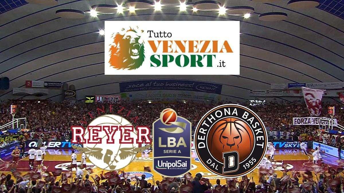 LIVE LBA SERIE A1 Reyer Venezia-Derthona Tortona (69-61) La Reyer torna alla vittoria e riprende a scalare la classifica