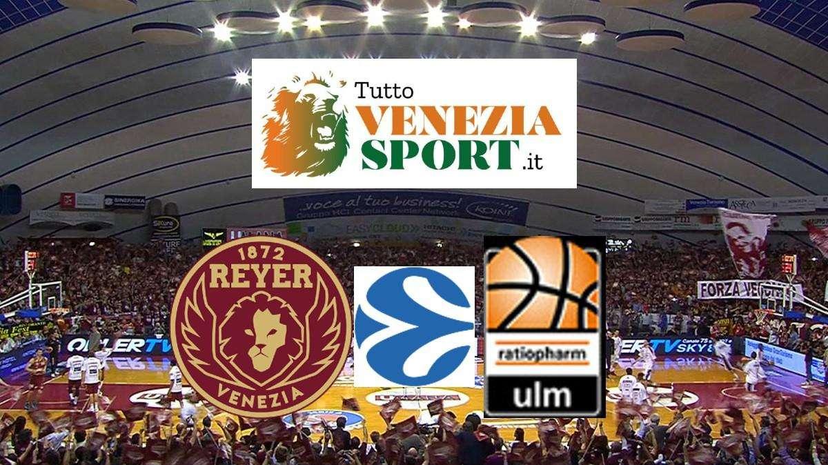 RELIVE EUROCUP Reyer Venezia-Ulm (89-69) Venezia domina Ulm e conferma il secondo posto in classifica