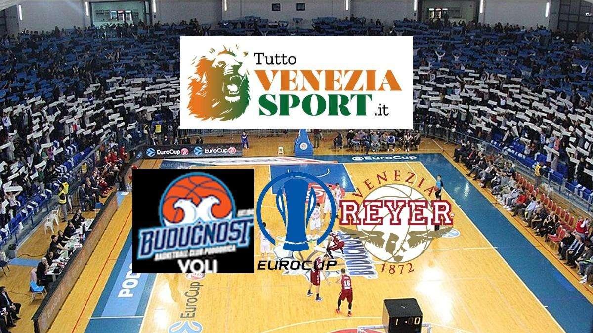 RELIVE EUROCUP Buducnost-Reyer (72-82) La Reyer sbanca Podgorica e aggancia la Virtus Bologna al 4° posto in classifica