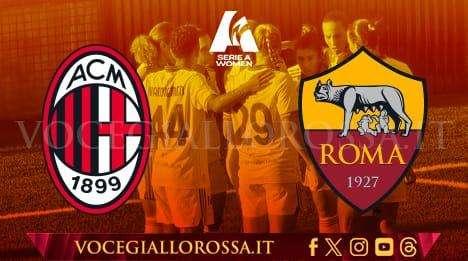 Serie A Femminile - Milan-Roma 1-2 - Corelli e Giugliano ribaltano il gol di De Sanders nel finale